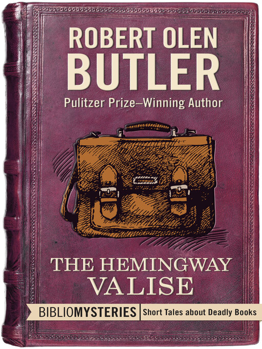 Title details for The Hemingway Valise by Robert  Olen Butler - Available